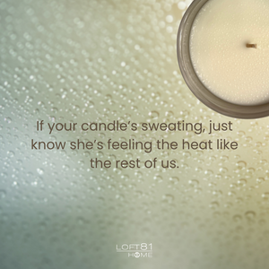 Why Is My Candle Sweating? What You Need to Know + Our Summer Shipping Update